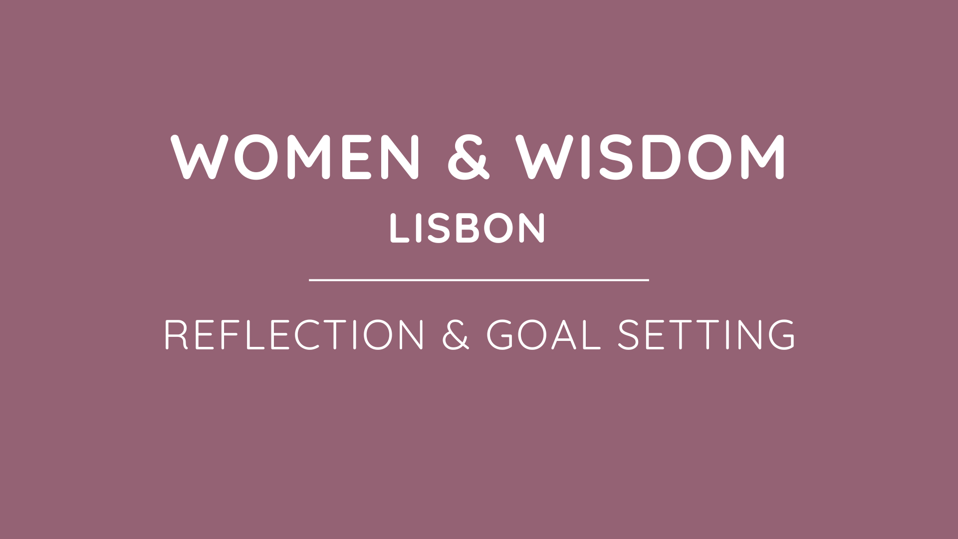 Women & Wisdom Lisbon Reflection & Goal Setting